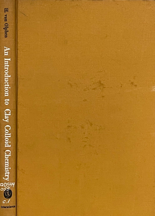 An Introduction to Clay Colloid Chemistry by H. van Olphen Assumed First Edition Published in 1963 by Interscience Publishers