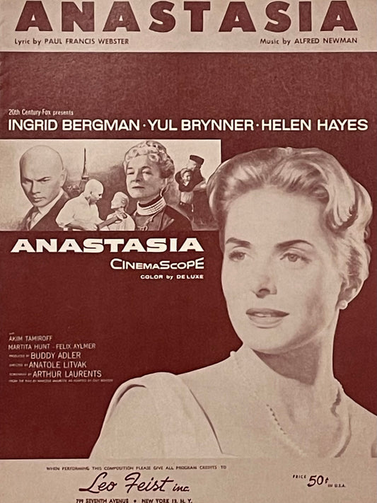 Anastasia Lyric by Paul Francis Webster Music by Alfred Newman Assumed First Edition Published in 1956 by Leo Feist Inc.