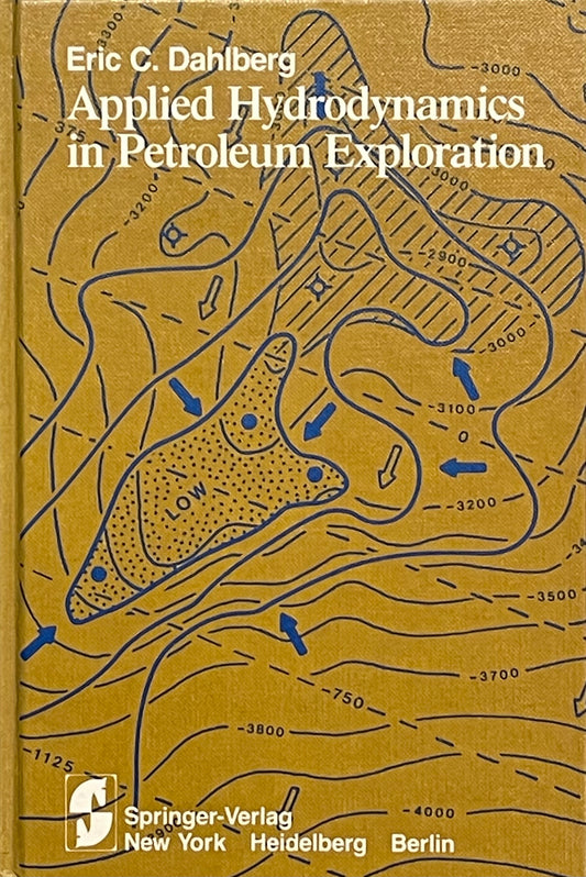 Applied Hydrodynamics in Petroleum Exploration by Eric C. Dahlberg Assumed First Edition Published in 1982 by Springer-Verlag