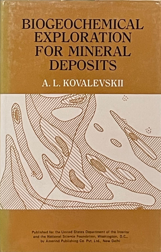 Biogeochemical Exploration For Mineral Deposits by A.L. Kovalevskii First Edition in English Published in 1979 by Amerind Publishing Co. Pvt. Ltd.