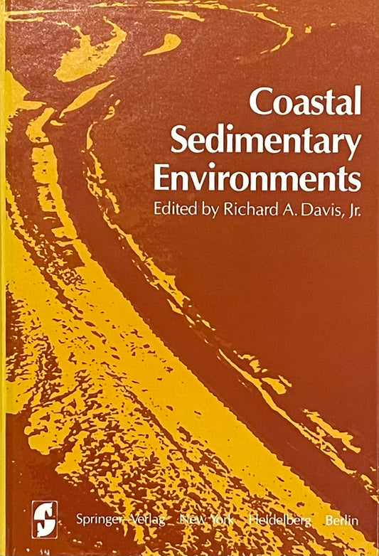 Coastal Sedimentary Environments Edited by Richard A. Davis, Jr. Assumed First Edition Published in 1978 by Springer-Verlag