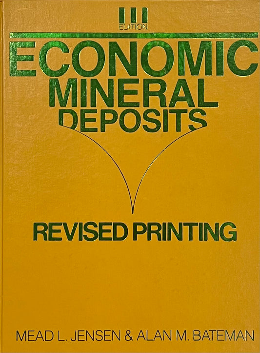 Economic Mineral Deposits by Mead L. Jensen & Alan M. Bateman Published in 1981 by John Wiley & Sons, Inc.