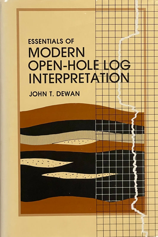 Essentials of Modern Open-Hole Log Interpretation by John T. Dewan Assumed First Edition Published in 1983 by PennWell Books