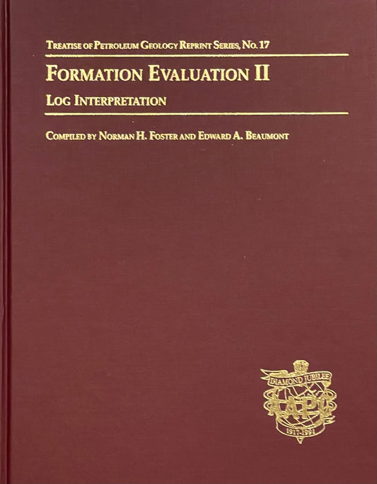 Formation Evaluation II: Log Interpretation Diamond Jubilee Hardcover Edition Published in 1990 by The American Association of Petroleum Geologists