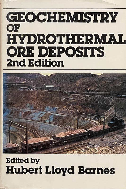 Geochemistry of Hydrothermal Ore Deposits Edited by Hubert Lloyd Barnes Published in 1979 by John Wiley & Sons