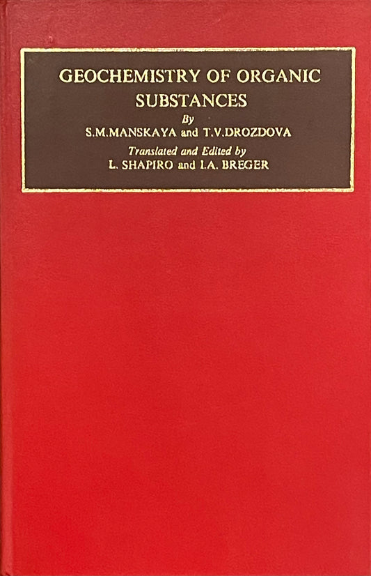 Geochemistry of Organic Substances by S.M. Manskaya and T.V. Drozdova First Edition Published in 1968 by Pergamon Press Printed in Hungary