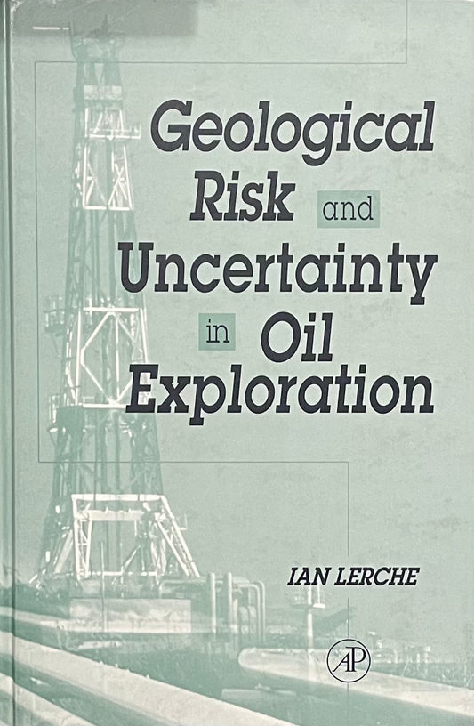 Geological Risk and Uncertainty in Oil Exploration by Ian Lerche First Edition Published in 1997 by Academic Press