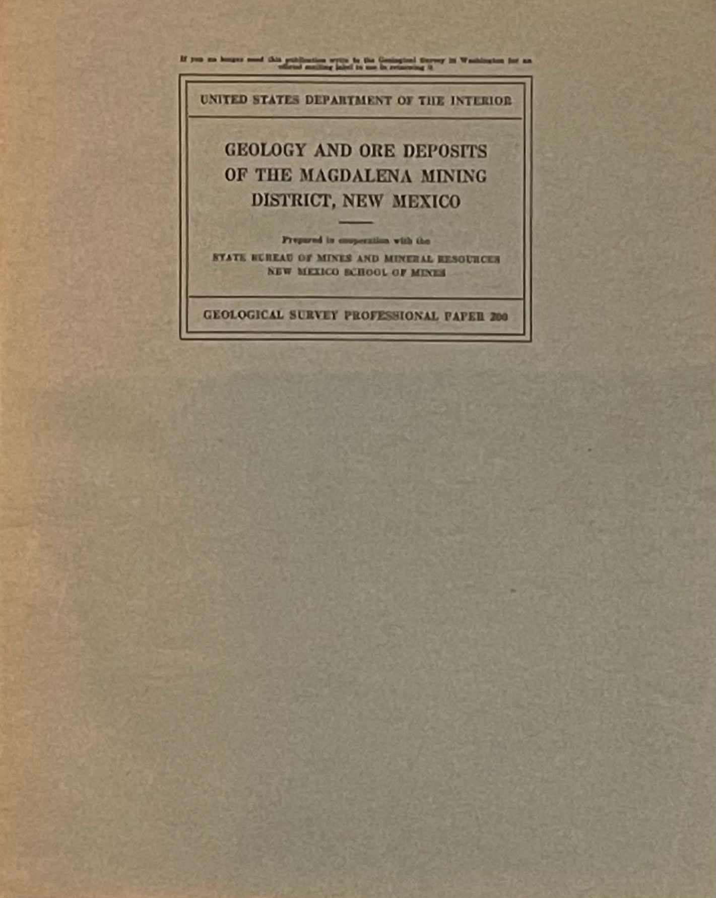 Geology and Ore Deposits of the Magdalena Mining District, New Mexico by G.F. Loughlin and A.H. Koschmann Assumed First Edition Published in 1942 by The United States Government Printing Office