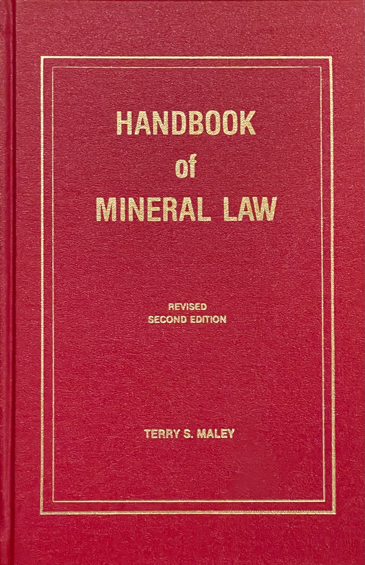 Handbook of Mineral Law by Terry S. Maley Published in 1979 by MMRC Publications