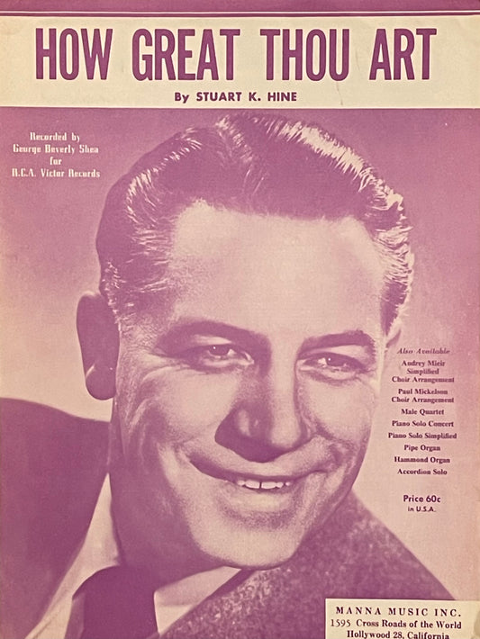 How Great Thou Art by Stuart K. Hine Assumed First Edition Published in 1955 by Manna Music Inc. Cover Features George Beverly Shea