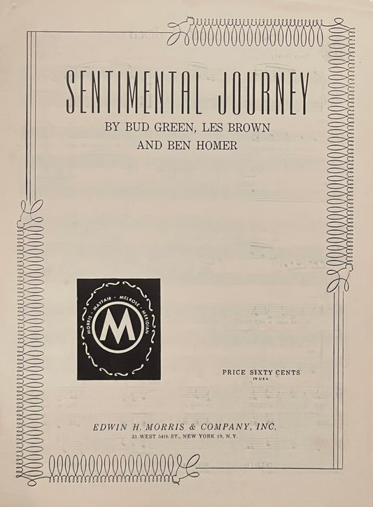 Sentimental Journey by Bud Green, Les Brown and Ben Homer Assumed First Edition Published in 1944 by Edwin H. Morris & Company, Inc.