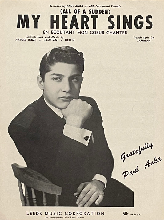 (All of a Sudden) My Heart Sings En Ecoutant Mon Coeur Chanter English Lyric and Music by Harold Rome, Jamblan and Herpin French Lyric by Jamblan Published in 1944 by Leeds Music Corporation Cover Features Paul Anka
