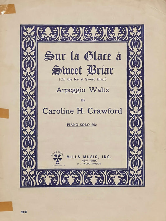 Sur la Glace a Sweet Briar (On the Ice at Sweet Briar) Arpeggio Waltz by Caroline H. Crawford Piano Solo Published in 1938 by Mills Music, Inc.