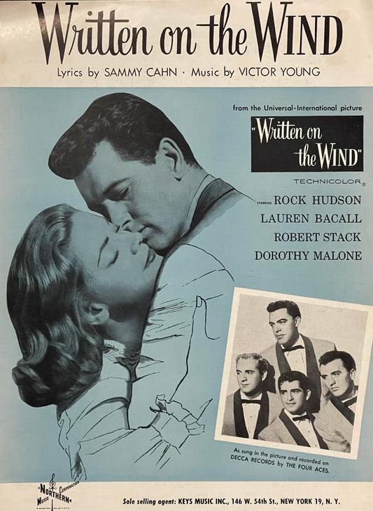 Written on the Wind Lyrics by Sammy Cahn Music by Victor Young Assumed First Edition Published in 1956 by Northern Music Corporation Cover Features ROck Huson, Lauren Bacall and The Four Aces