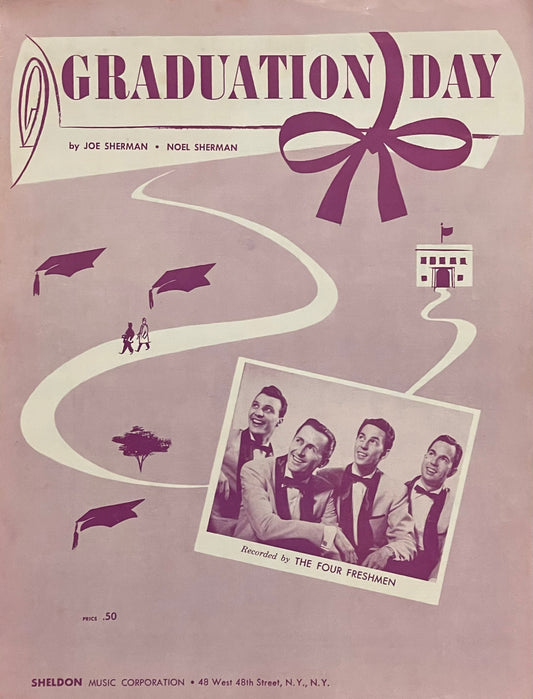 Graduation Day by Joe Sherman and Noel Sherman Assumed First Edition Published in 1956 by Sheldon Music Corporation Cover Features The Four Freshmen