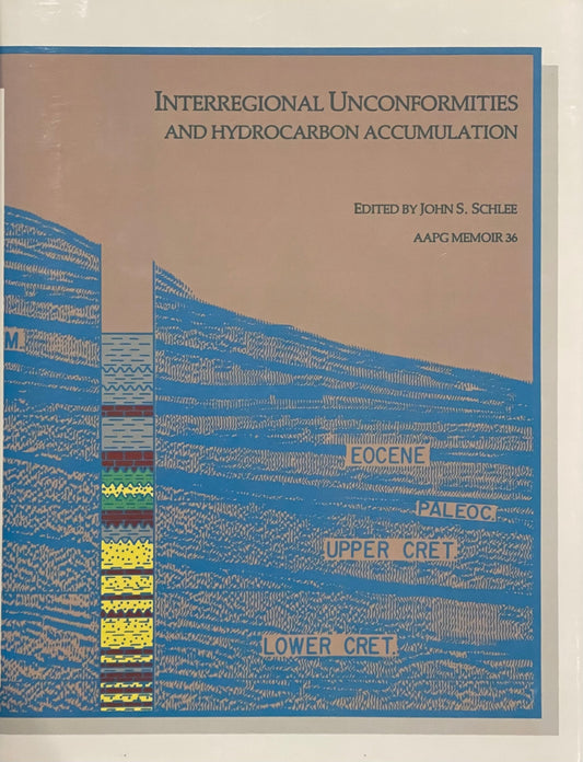 Interregional Unconformities and Hydrocarbon Accumulation Edited by John S. Schlee Published in 1984 by The American Association of Petroleum Geologists