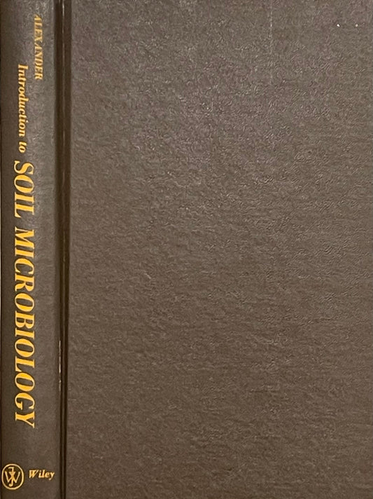 Introduction to Soil Microbiology by Martin Alexander Assumed First Edition Published in 1961 by John Wiley & Sons, Inc.