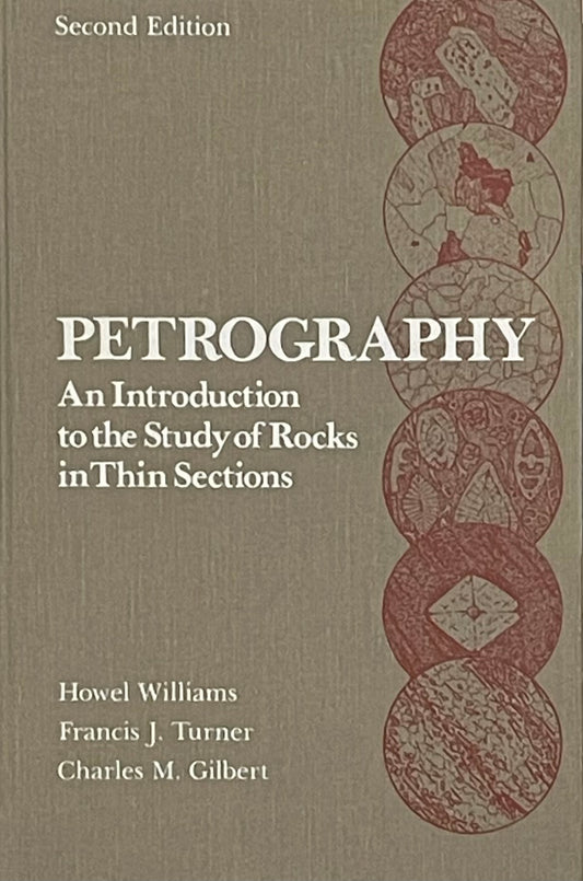 Petrography An Introduction to the Study of Rocks in Thin Sections by Howel Williams, Francis J. Turner & Charles M. Gilbert Published in 1982 by W.H. Freeman and Company