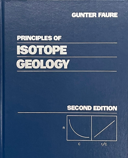 Principles of Isotope Geology by Gunter Faure Published in 1986 by John Wiley & Sons