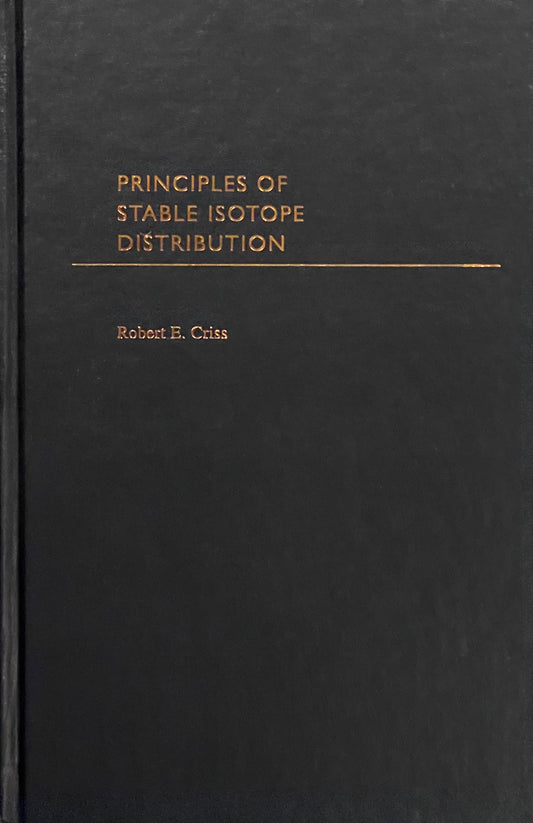 Principles of Stable Isotope Distribution by Robert E. Criss Assumed First Edition Published in 1999 by Oxford University Press