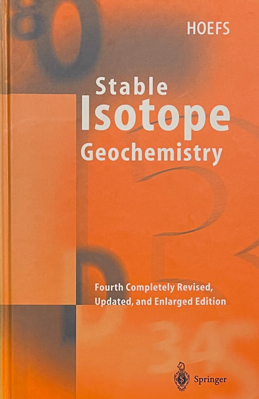 Stable Isotope Geochemistry Fourth Completely Revised, Updated, and Enlarged Edition With 73 Figures and 22 Tables by Jochen Hoefs 1997 by Springer