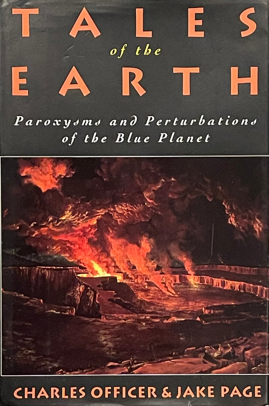 Tales of the Earth Paroxysms and Perturbations of the Blue Planet by Charles Officer & Jake Page Assumed First Edition Published in 1993 by Oxford University Press