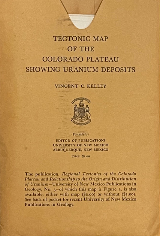 Tectonic Map of the Colorado Plateau Showing Uranium Deposits by Vincent C. Kelley Published in 1955 by University of New Mexico