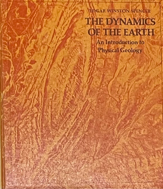 The Dynamics of the Earth by Edgar Winston Spencer With Drawings by Elizabeth Humphris Spencer Assumed First Edition Published in 1972 by Thomas Y. Crowell Company