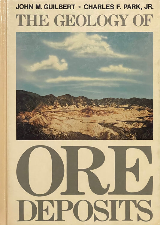 The Geology of Ore Deposits by John M. Guilbert and Charles F. Park, Jr. Published in 1986 by W.H. Freeman and Company