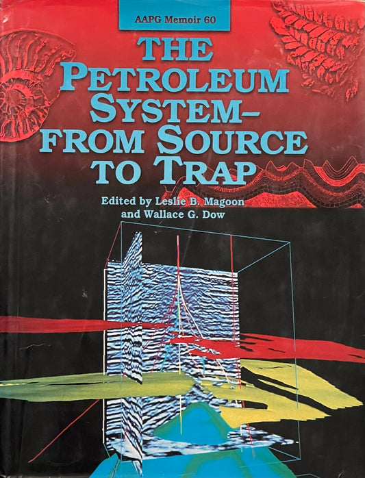 The Petroleum System- From Source to Trap Published in 1994 by The American Association of Petroleum Geologists