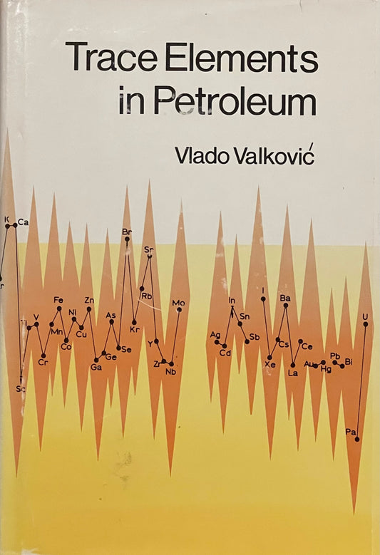 Trace Elements in Petroleum by Vlado Vlakovic Assumed First Edition Published in 1978 by The Petroleum Publishing Company