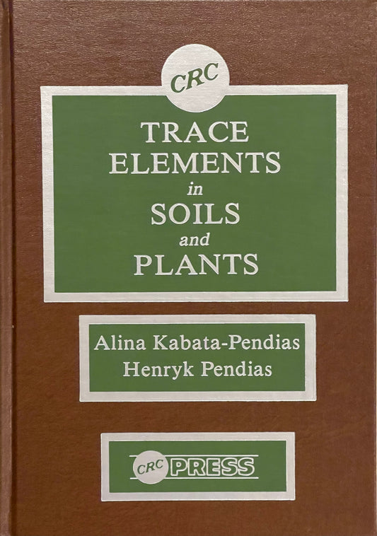 Trace Elements in Soils and Plants by Alina Kabata-Pendias and Henryk Pendias Published in 1984 by CRC Press