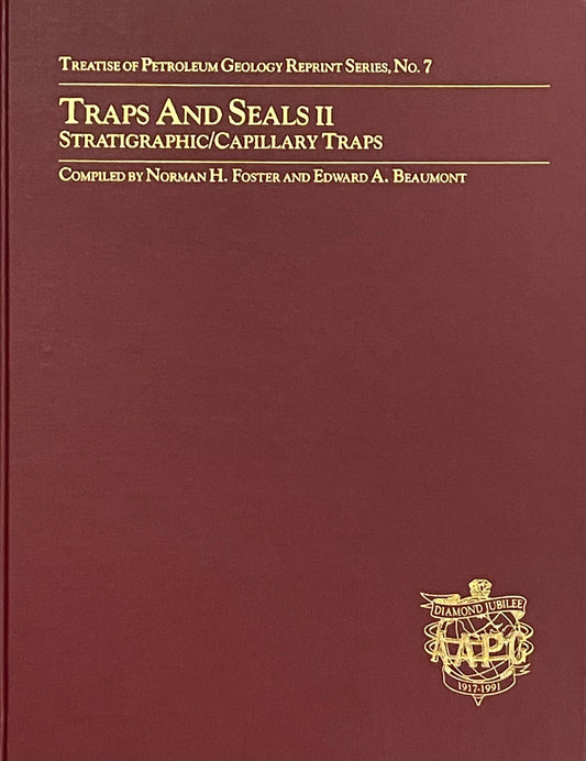 Traps and Seals II: Stratigraphic/Capillary Traps Diamond Jubilee Hardcover Edition Published in 1988 by The American Association of Petroleum Geologists