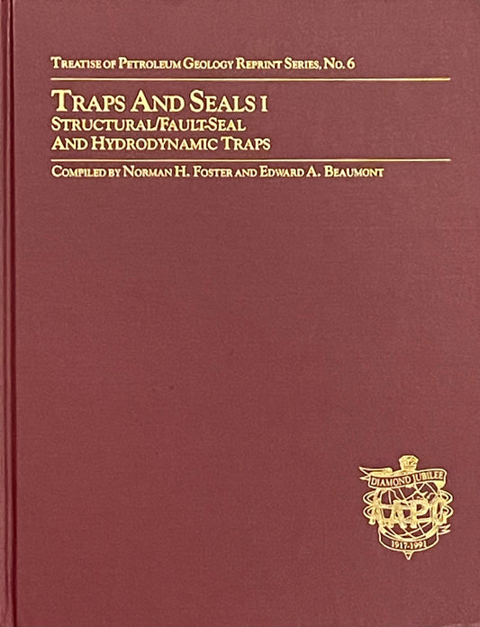 Traps and Seals I: Structural/Fault-Seal and Hydrodynamic Traps Diamond Jubilee Hardcover Edition Published in 1988 by The American Association of Petroleum Geologists
