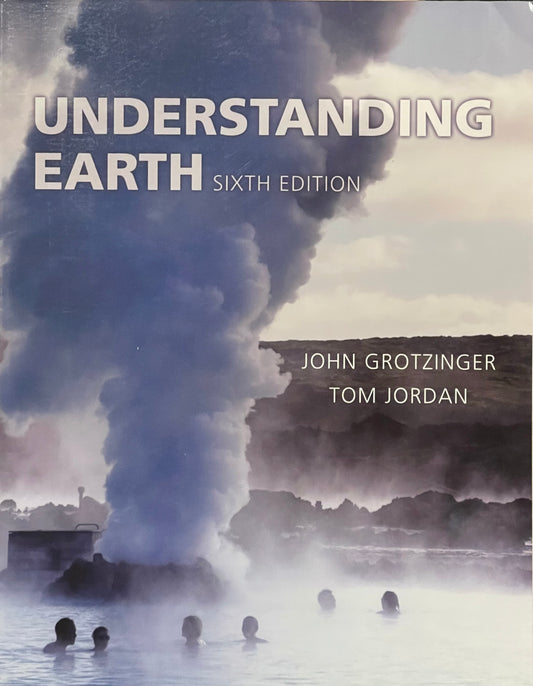 Understanding Earth Sixth Edition by John Grotzinger and Tom Jordan Published in 2010 by W.H. Freeman and Company