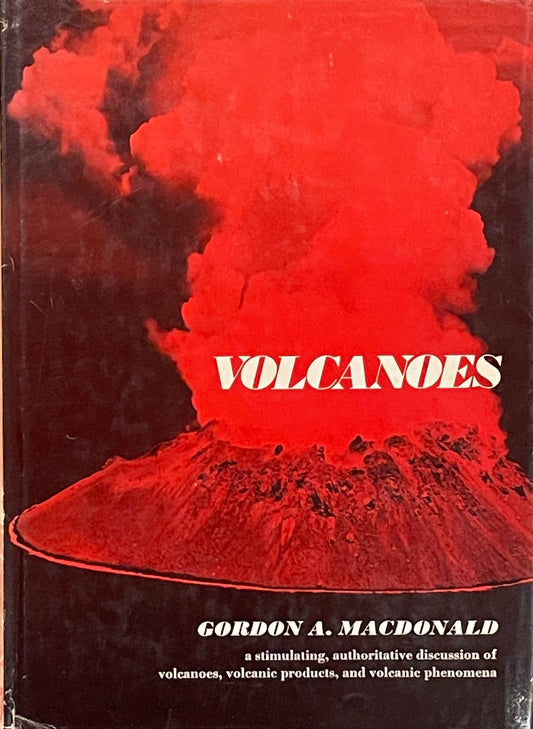 Volcanoes by Goron A. Macdonald Assumed First Edition Published in 1972 by Prentice-Hall Inc.