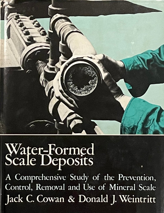 Water-Formed Scale Deposits by Jack C. Cowan & Donal J. Weintritt Published in 1976 by Gulf Publishing Company