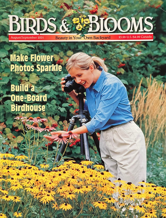 Birds & Bloom August/September 2001 Make Flower Photos Sparkle Build a One-Board Birdhouse