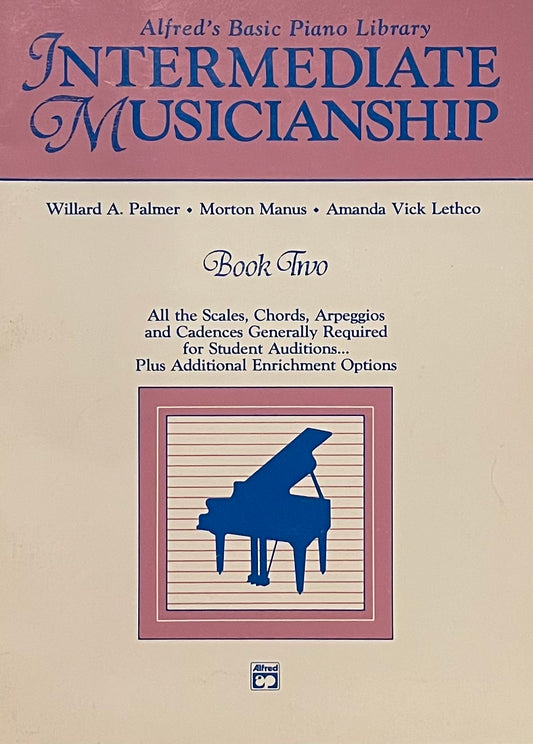 Intermediate Musicianship Book Two Alfred's Basic Piano Library by Willard A. Palmer, Morton Manus & Amanda Vick Lethco Published in 1988 by Alfred Publishing Co., Inc.