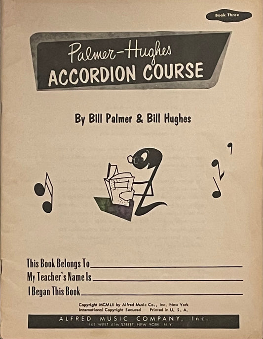 Palmer-Hughes Accordion Course Book by Bill Palmer & Bill Hughes Published in 1952 by Alfred Music Company, Inc.