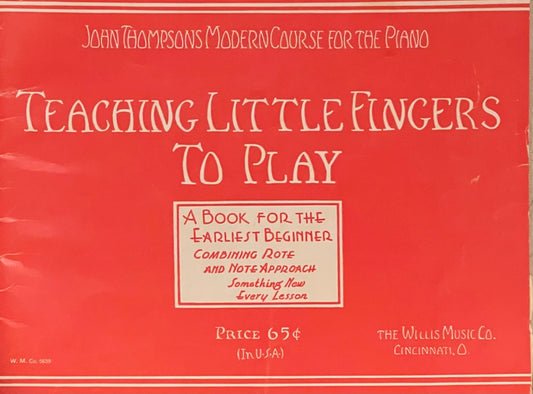 Teaching Little Fingers to Play A Book for the Earliest Beginner Published in 1936 by The Willis Music Co.
