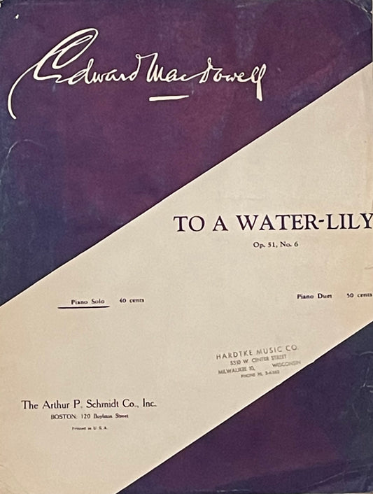 To a Water-Lily Op. 51, No. 6 Piano Solo by Edward MacDowell Published in 1924 by The Arthur P. Schmidt Co., Inc.