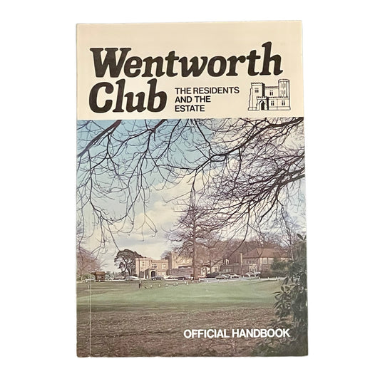 Wentworth Club The Residents and the Estate Official Handbook Virginia Water, Surrey Published in 1979 by Redcliffe Press Ltd.
